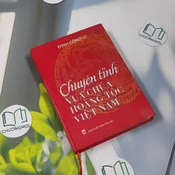 Chuyện Tình Vua Chúa Hoàng Tộc Việt Nam - Đinh Công Vĩ 990453
