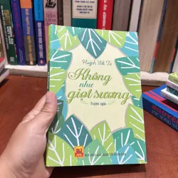 II Truyện Ngắn: Không Như Giọt Sương - Huỳnh Viết Tư - 2018