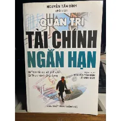 Quản Trị Tài Chính Ngắn Hạn- Nguyễn Tấn Bình chủ biên- Sách lưu kho mới 90% STB843 Blogmeo 27525