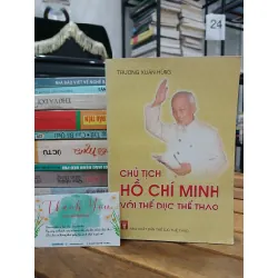 Chủ tịch Hồ Chí Minh với thể dục thể thao — Trương Xuân Hùng
