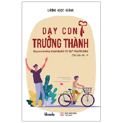 Dạy Con Trưởng Thành - Dạy Con Trưởng Thành Bằng Tư Duy Người Giàu - Lương Ngọc Hoàng ASB.PO Oreka Blogmeo 230225