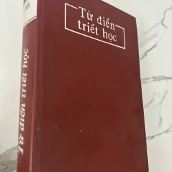 TỪ ĐIỂN TRIẾT HỌC - (Nhiều tác giả/Chủ biên không rõ) - Từ điển / Triết học