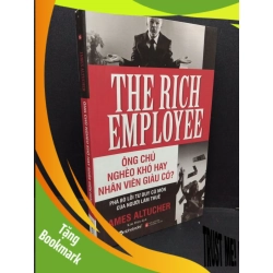 (TẶNG BOOKMARK) Ông chủ nghèo khó hay nhân viên giàu có? James Altucher mới 90% bẩn nhẹ 2017 RBK.ASB1809