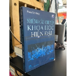 Những câu chuyện khoa học hiện đại - Phạm Việt Hưng