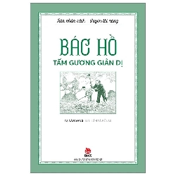 Rèn nhân cách - Luyện tài năng - BÁC HỒ - Tấm gương GIẢN DỊ [TSTK]