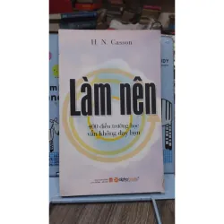 Sách: Làm Nên - 400 điều trường học vẫn không dạy bạn - TG: H.N.Casson (B3) 1066400