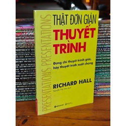 THẬT ĐƠN GIẢN THUYẾT TRÌNH - RICHARD HALL 120370