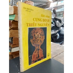 Đời Sống Cung Đình Triều Nguyễn - Tôn Thất Bình 1046783