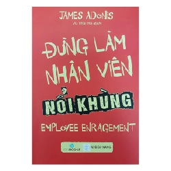 Đừng Làm Nhân Viên Nổi Khùng - James Adonis