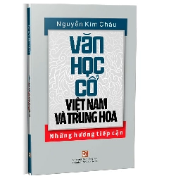 Văn học cổ Việt Nam và Trung Hoa - Nguyễn Kim Châu