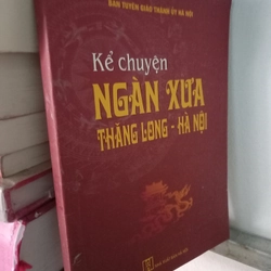 Kể chuyện ngàn xưa Thăng Long Hà Nội 