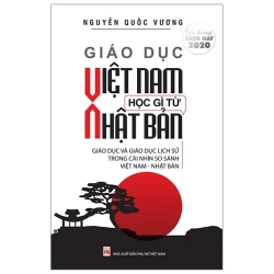 Giáo Dục Việt Nam Học Gì Từ Nhật Bản (2023) - Nguyễn Quốc Vương