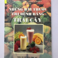 NHỮNG BÀI THUỐC TRỊ BỆNH BẰNG TRÁI CÂY - 223 TRANG, NXB: 2001 290633