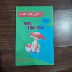 Tìm hiểu thế giới quanh ta - những loài nấm