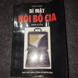 BÍ MẬT NỘI BỘ CIA (NHẬT KÝ CIA) - PHILIP AGEE