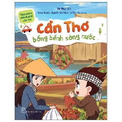 Đến thăm thành phố của em. Cần Thơ bồng bềnh sông nước - Võ Mai Chi, EPICO Studio – Nguyễn Hữu Thịnh và Lê Tấn Lộc minh họa 2023 New 100% HCM.PO