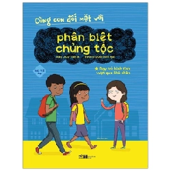 Cùng Con Đối Mặt Với Phân Biệt Chủng Tộc - Jane Lacey, Venitia Dean (Mới 100%) Kiến thức, kỹ năng sống cho trẻ, Nhã Nam - SÁCH ĐẠI HỌC