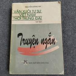 VĂN XUÔI TỰ SỰ VIỆT NAM THỜI TRUNG ĐẠI TẬP MỘT: TRUYỆN NGẮN