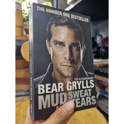 MUD, SWEAT AND TEARS (AN AUTOBIOGRAPHY) - BEAR GRYLLS