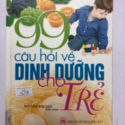 99 CÂU HỎI VỀ DINH DƯỠNG CHO TRẺ - 162 trang, nxb: 2007