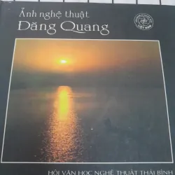 Sách ẢNH NGHỆ THUẬT MÀU bìa cứng- Nghệ sỹ ĐĂNG QUANG- Hội Văn học NT THÁI BÌNH. 2003