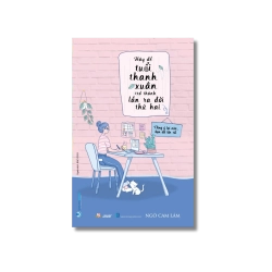 Hãy để tuổi thanh xuân trở thành lần ra đời thứ hai - Ngô Cam Lâm