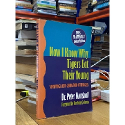 Now I Know Why Tigers Eat Their Young - Dr. Peter Marshall 526282