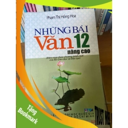 (TẶNG BOOKMARK) Những Bài Văn 12 Nâng Cao - Phạm Thị Hồng Hoa 2007 Tham khảo - luyện thi RBK-AK1T4