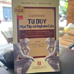 Cẩm Nang Tư Duy Học Tập Và Nghiên Cứu - Richard Paul và Linda Elder