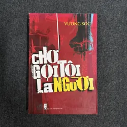 Chớ gọi tôi là người - Vương Sóc