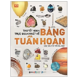 Thuyết Minh Trực Quan Nhất Về Bảng Tuần Hoàn Các Nguyên Tố Hóa Học (Bìa Cứng) - Tom Jackson, DK 280954