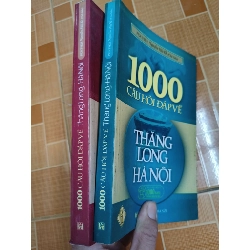 1000 câu hỏi đáp về Thăng Long Hà Nội - 2009 - 744 trang (Lịch sử Việt Nam) ANTQ1304 1012665