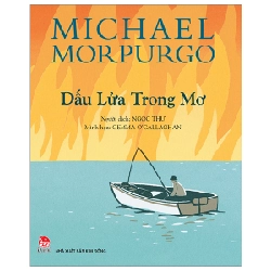 Dấu Lửa Trong Mơ - Michael Morpurgo, Gemma O'Callaghan (Mới 100%) Truyện thiếu nhi, NXB Kim Đồng - SÁCH ĐẠI HỌC