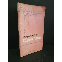 Những câu chuyện về người thầy mới 80% bẩn bìa, ố nhẹ, tróc gáy 2002 Nhóm Nhân Văn HCM3004 VĂN HỌC Rebooks.vn