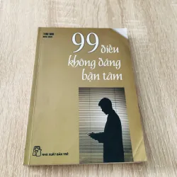 99 ĐIỀU KHÔNG ĐÁNG BẬN TÂM