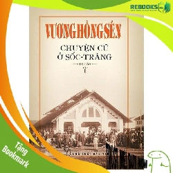 (TẶNG BOOKMARK) Vương Hồng Sển - Chuyện cũ ở Sốc -Trăng - Di cảo - Tập 1 - Vương Hồng Sển 2020 RBKQ7-0410