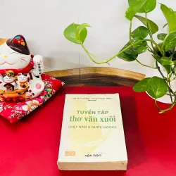 Tuyển tập thơ văn xuôi Việt Nam & nước ngoài.