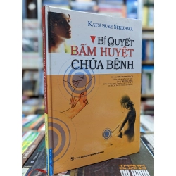 Bí quyết bấm huyệt chữa bệnh - Katsusuke Serizawa