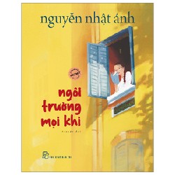 Ngôi Trường Mọi Khi - Phiên Bản Màu Đặc Biệt Có Minh Họa (Bìa Cứng) - Nguyễn Nhật Ánh 70025