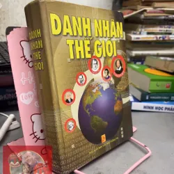 DANH NHÂN THẾ GIỚI (bìa cứng )