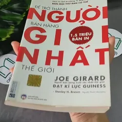 [MIỄN PHÍ BỌC SÁCH] Để Trở Thành Người Bán Hàng Giỏi Nhất Thế Giới - Joe Girard, 604640