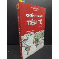 Chiến Tranh Tiền Tệ Phần I mới 90% bẩn nhẹ dán nhiều note 2020 HCM2405 Song Hong Bing SÁCH KINH TẾ - TÀI CHÍNH - CHỨNG KHOÁN