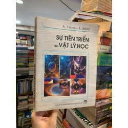 SỰ TIẾN TRIỂN CỦA VẬT LÝ HỌC - A. Einstein & L. Infeld