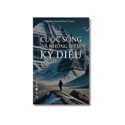 Cuộc sống và những điều kỳ diệu - Nguyễn Quang Đông Thành