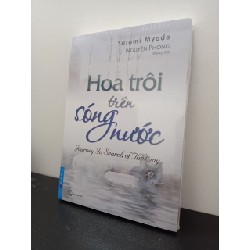 Hoa Trôi Trên Sóng Nước (Tái Bản 2020) - Nguyên Phong - Satomi Myodo New 100% ASB2703