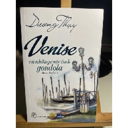 [Phiên Chợ Sách Cũ] Venise Và Những Cuộc Tình Gondola (Tái bản lần thứ 11) 2016 - Dương Thuỵ-NXB Trẻ 0506