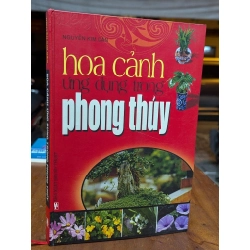 Hoa cảnh ứng dụng trong phong thuỷ - Nguyễn Kim Dân