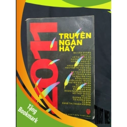 (TẶNG BOOKMARK) Truyện ngắn hay 2011 mới 60% 2011 -RBK205 Nhiều tác giả SÁCH VĂN HỌC