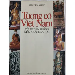 [Sách Cũ SCGR] TƯỢNG CỔ VIỆT NAM - CHU QUANG TRỨ - 2016 - 543 trang TÂM LINH - TÔN GIÁO - THIỀN ANTQ0709
