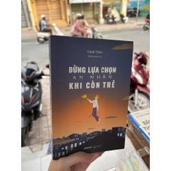 Đừng lựa chọn an nhàn khi còn trẻ - Cảnh Thiên 120873